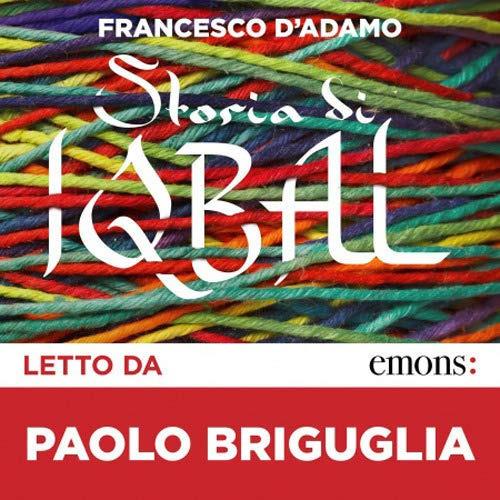 Storia di Iqbal letto da Paolo Briguglia. Audiolibro. CD Audio formato MP3  - Francesco D'Adamo - Libro - Emons Edizioni - Gold