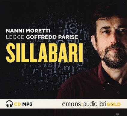 Sillabari letto da Nanni Moretti. Audiolibro. CD Audio formato MP3. Ediz. integrale - Goffredo Parise - copertina