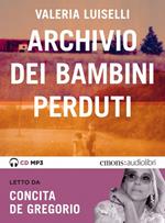 Archivio dei bambini perduti letto da Concita De Gregorio. Audiolibro. CD Audio formato MP3