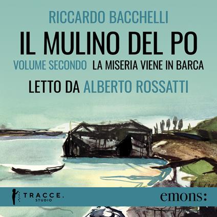 Il Mulino del Po - Volume secondo - La miseria viene in barca