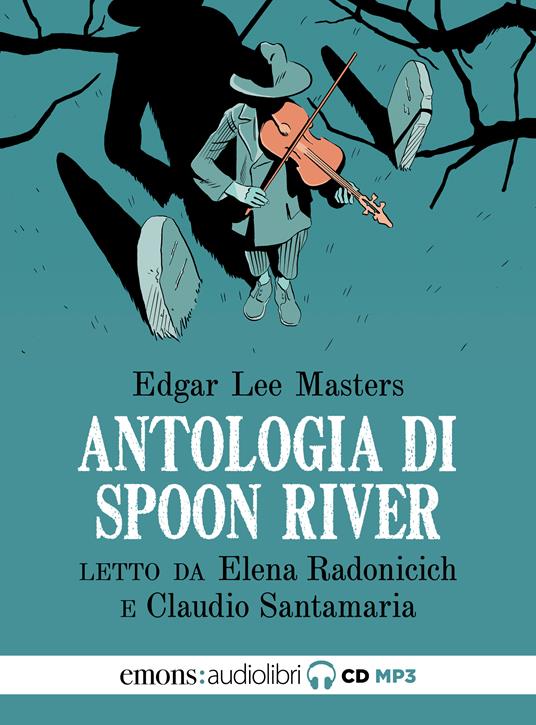 Antologia di Spoon River letto da Claudio Santamaria, Elena Radonicich -  Edgar Lee Masters - Libro - Emons Edizioni - Classici