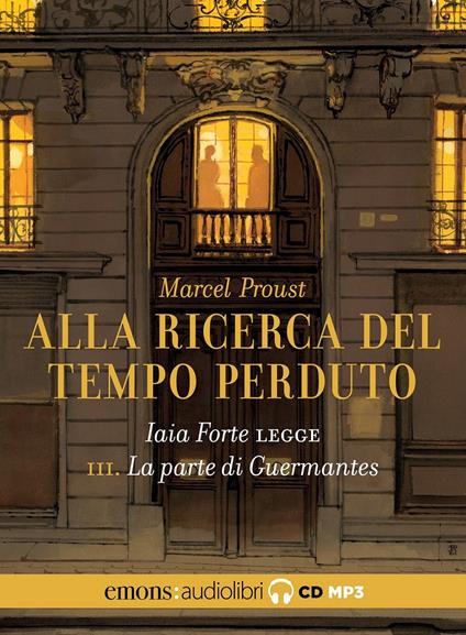 La parte di Guermantes. Alla ricerca del tempo perduto letto da Iaia Forte. Audiolibro. CD Audio formato MP3. Vol. 3 - Marcel Proust - copertina