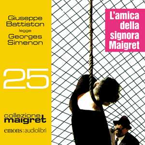 Libro L' amica della signora Maigret letto da Giuseppe Battiston. Audiolibro. CD Audio formato MP3 Georges Simenon
