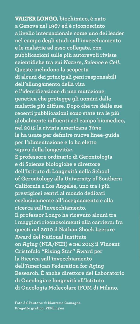 La dieta della longevità. Dallo scienziato che ha rivoluzionato la ricerca su staminali e invecchiamento, la dieta mima-digiuno per vivere sani fino a 110 anni - Valter Longo - 5