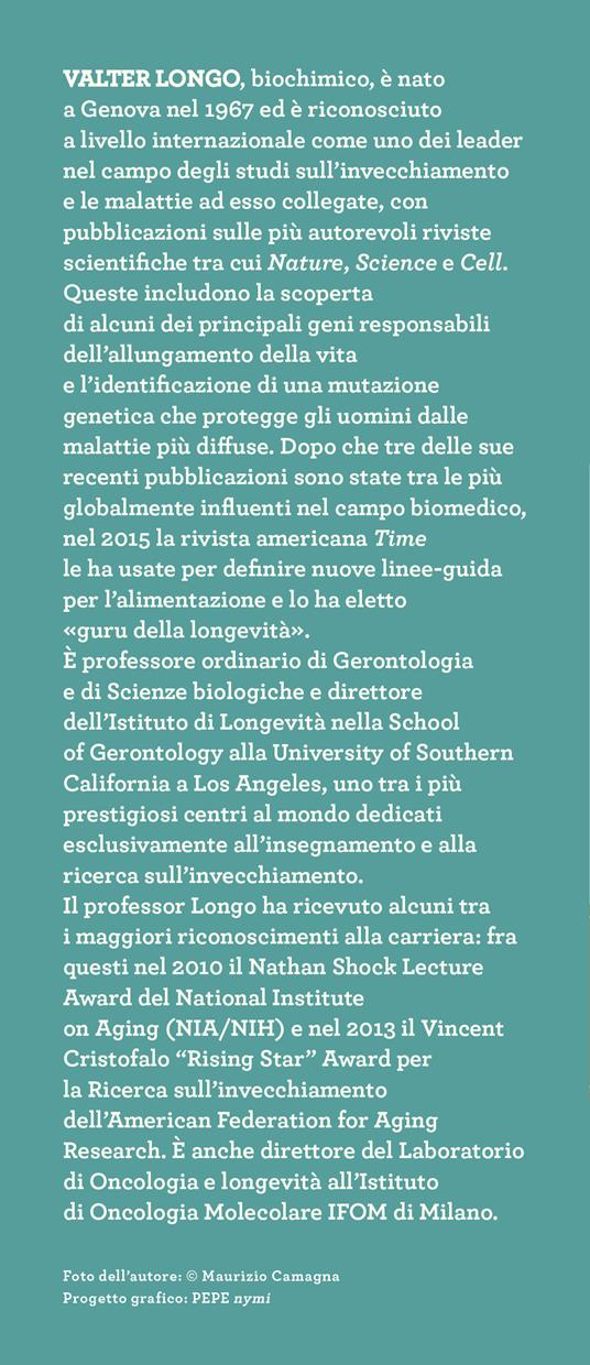 La dieta della longevità. Dallo scienziato che ha rivoluzionato la ricerca su staminali e invecchiamento, la dieta mima-digiuno per vivere sani fino a 110 anni - Valter Longo - 5