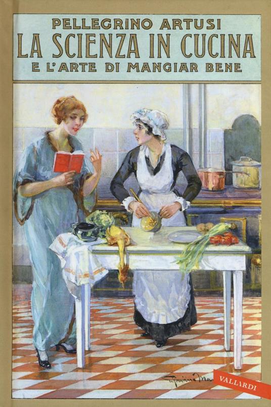 La scienza in cucina e l'arte di mangiar bene - Pellegrino Artusi - Libro -  Vallardi A. - | IBS