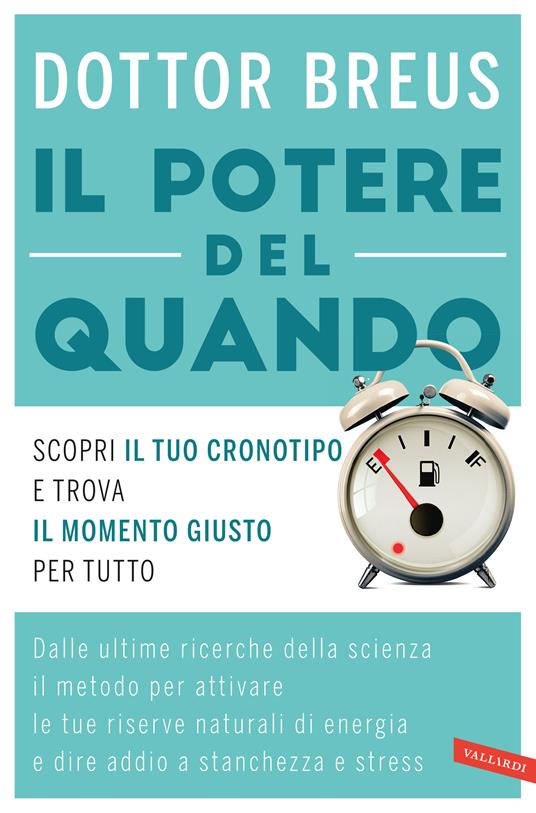 Il potere del quando. Scopri il tuo cronotipo e trova il momento giusto per tutto - Michael J. Breus - copertina