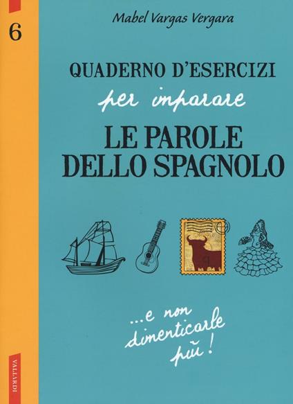 Quaderno d'esercizi per imparare le parole dello spagnolo. Vol. 6 - Aurora Galán Bobadilla - copertina