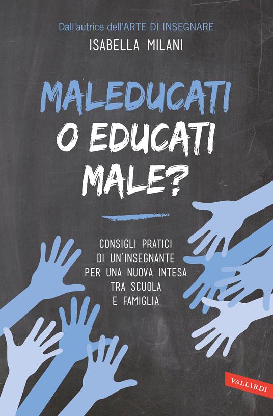 Maleducati o educati male? - Isabella Milani - Libro - Vallardi A. 