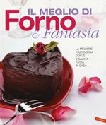 Il meglio di Forno & fantasia. La migliore pasticceria dolce e salata fatta in casa