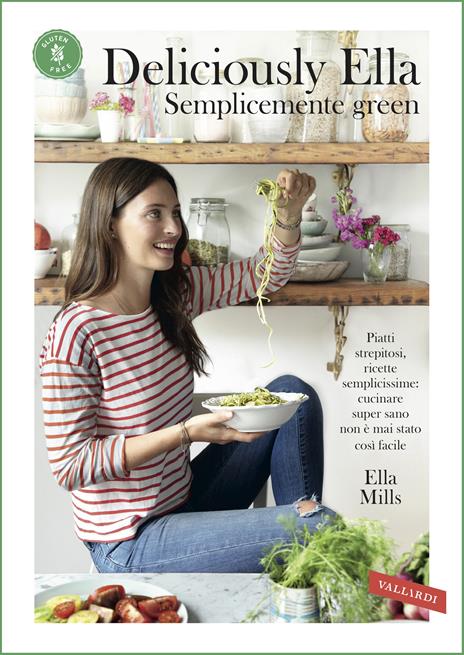 Deliciously Ella. Semplicemente green. Piatti strepitosi, ricette semplicissime: cucinare super sano non è mai stato così facile - Ella Mills - copertina