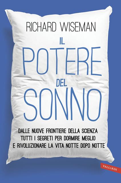 Il potere del sonno. Dalle nuove frontiere della scienza tutti i segreti per dormire meglio e rivoluzionare la vita notte dopo notte - Richard Wiseman - copertina