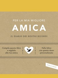 Per la mia migliore amica. Il diario dei nostri ricordi - Elma Van Vliet -  Libro - Vallardi A. 