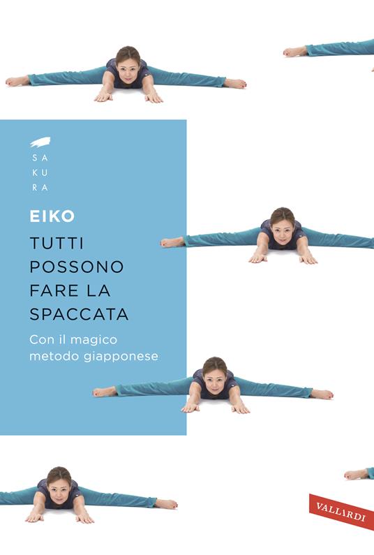 Tutti possono fare la spaccata con il magico metodo giapponese - Eiko - copertina