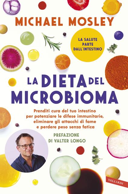 La dieta del microbioma. Prenditi cura del tuo intestino per potenziare le difese immunitarie, eliminare gli attacchi di fame e perdere peso senza fatica - Michael Mosley - copertina