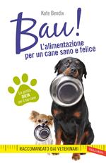 Bau! L'alimentazione per un cane sano e felice