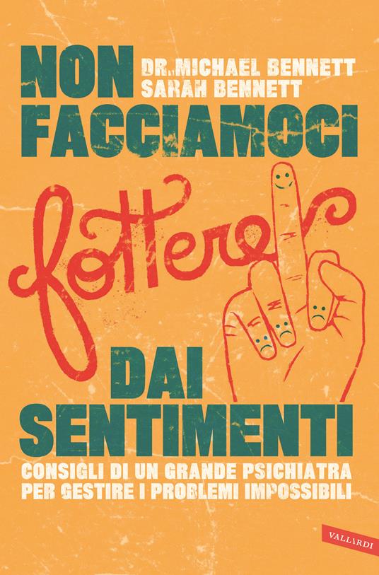 Non facciamoci fottere dai sentimenti - Michael Bennett,Sarah Bennett - copertina