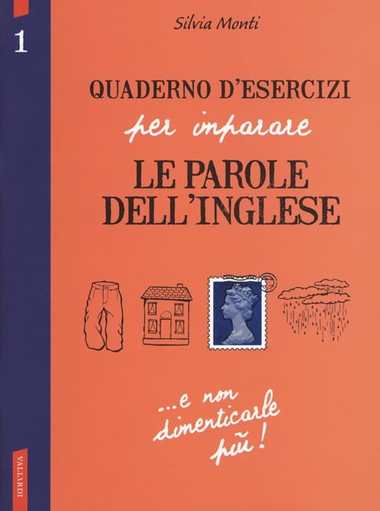 Quaderno d'esercizi per imparare le parole dell'inglese. Vol. 1 - Silvia Monti - copertina