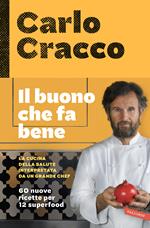 Il buono che fa bene. La cucina della salute interpretata da un grande chef. 60 nuove ricette per 12 superfood