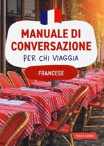 Francese. Manuale di conversazione per chi viaggia