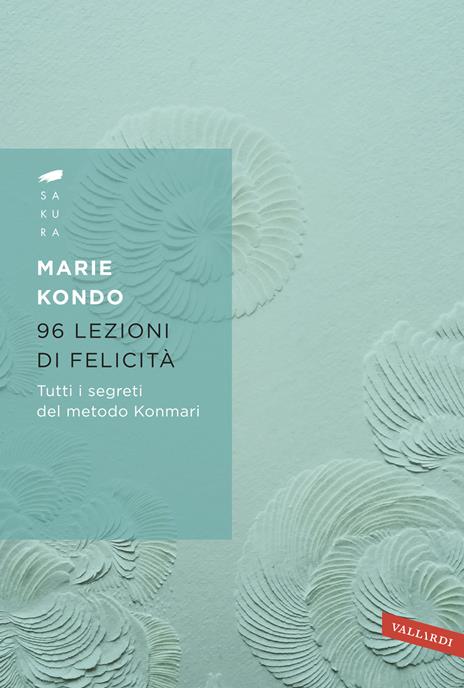 96 lezioni di felicità. Tutti i segreti del Metodo Konmari - Marie Kondo - copertina