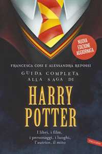 Image of Guida completa alla saga di Harry Potter. I libri, i film, i personaggi, i luoghi, l'autrice, il mito. Nuova ediz.