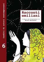 Racconti emiliani. Inediti di autori contemporanei. Vol. 6