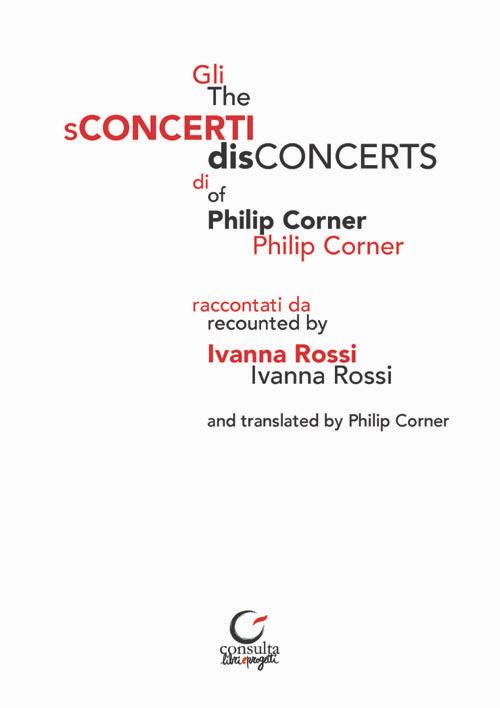 Gli sConcerti di Philip Corner-The disConcerts of Philip Corner - Ivanna Rossi - copertina