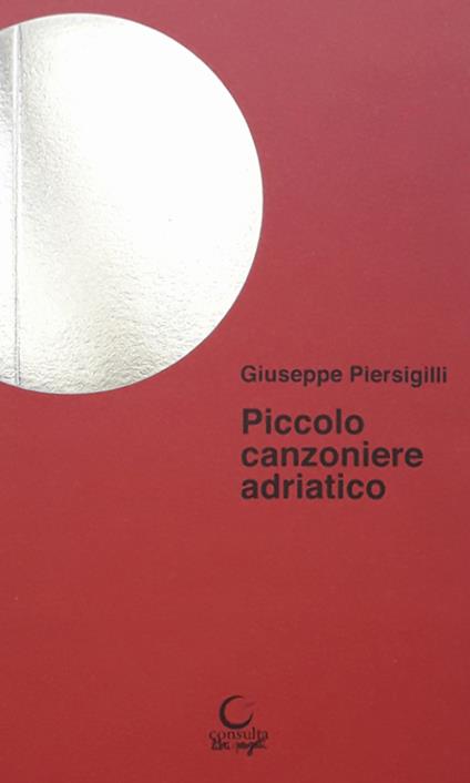 Piccolo canzoniere adriatico - Giuseppe Piersigilli - copertina