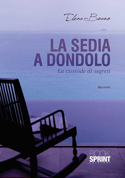 La sedia a dondolo. La custode dei segreti - Elena Boano - copertina