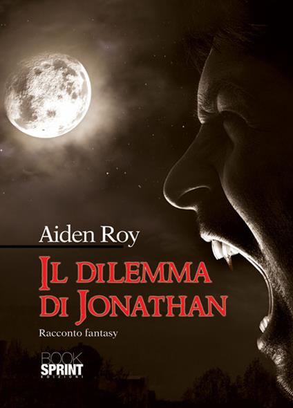 Il dilemma di Jonathan - Roy Aiden - copertina