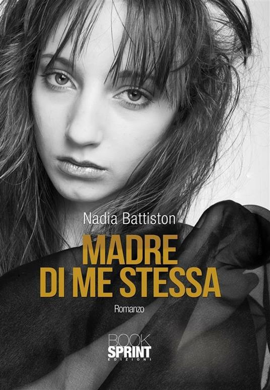 Madre di me stessa - Nadia Battiston - ebook