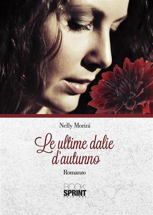 Le ultime dalie d'autunno - Nelly Morini - ebook