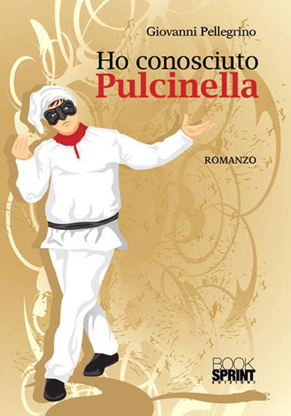 Ho conosciuto Pulcinella - Giovanni Pellegrino - copertina