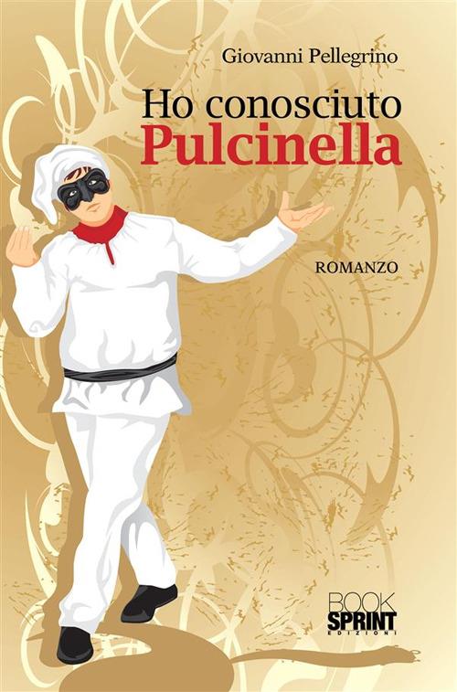 Ho conosciuto Pulcinella - Giovanni Pellegrino - ebook