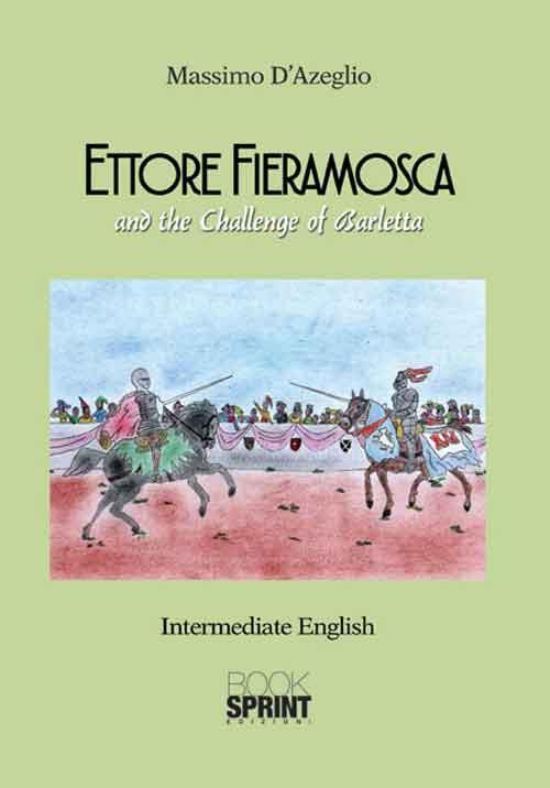 Ettore Fieramosca and the challenge of Barletta - Massimo d' Azeglio - copertina