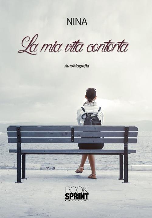 La mia vita contorta - Nina - ebook