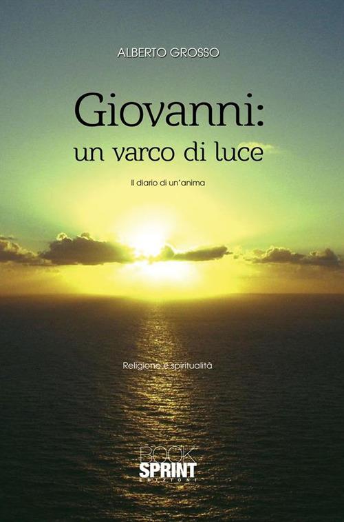 Giovanni: un varco di luce - Alberto Grosso - ebook