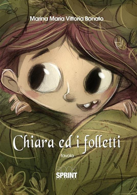 Chiara ed i folletti. Ediz. illustrata - Marina Maria Vittoria Bonato - ebook