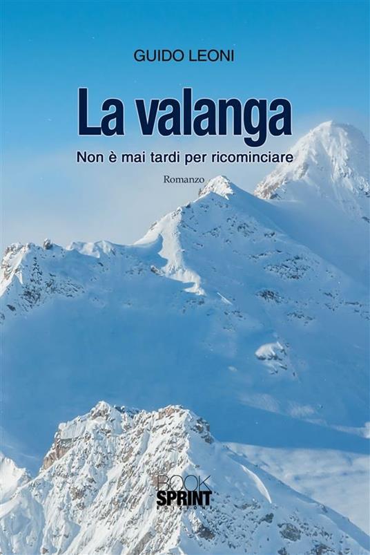 La valanga. Non è mai tardi per ricominciare - Guido Leoni - ebook