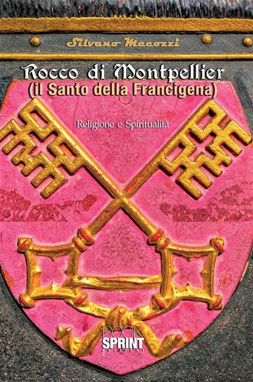 Rocco di Montpellier. Il santo della Francigena - Silvano Mecozzi - ebook