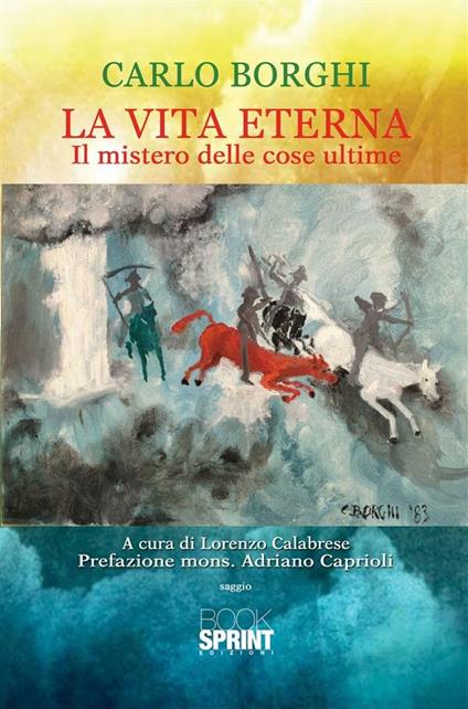 La vita eterna. Il mistero delle cose ultime - Carlo Borghi,Lorenzo Calabrese - ebook