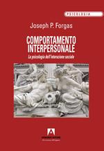 Comportamento interpersonale. La psicologia dell'interazione sociale