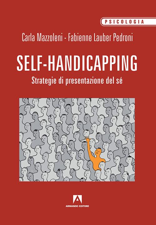 Il self handicapping. Strategia di presentazione di sé - Fabienne Lauber Pedroni,Carla Mazzoleni - ebook