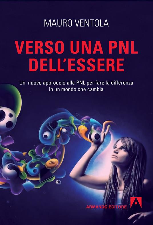 Verso una PNL dell'essere. Un nuovo approccio alla PNL per fare la differenza in un mondo che cambia - Mauro Ventola - ebook