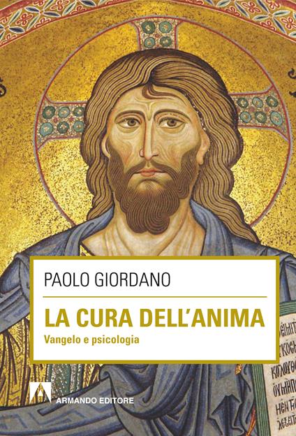 La cura dell'anima. Vangelo e psicologia - Paolo Giordano - ebook