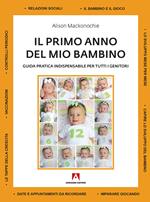 Il primo anno del mio bambino. Guida pratica indispensabile per tutti i genitori