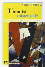 L' analisi esistenziale. Disagio esistenziale e insorgenza delle nevrosi nel pensiero di Viktor Frankl