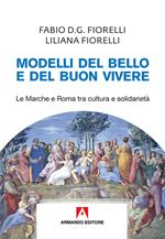 Modelli del bello e del buon vivere. Le Marche e Roma tra cultura e solidarietà