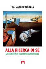 Alla ricerca di sé. Lineamenti di counseling umanistico